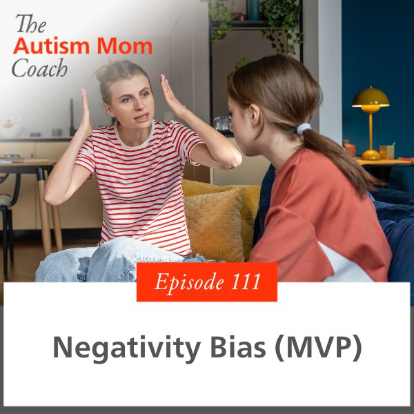 The Autism Mom Coach with Lisa Candera | Negativity Bias (MVP)