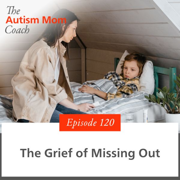 The Autism Mom Coach with Lisa Candera | The Grief of Missing Out