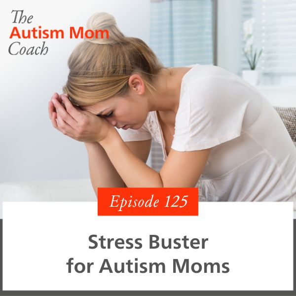 The Autism Mom Coach with Lisa Candera | Stress Buster for Autism Moms